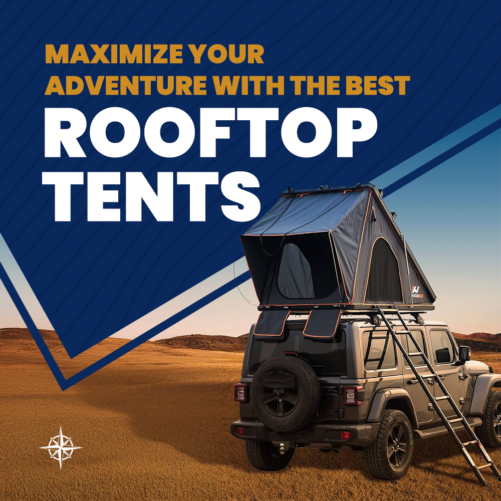 Maximize Your Adventure With  The  Best Rooftop Tents